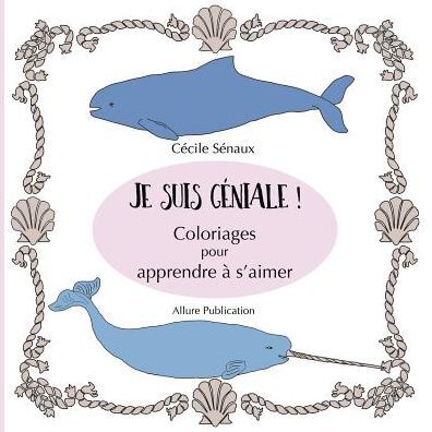 Je suis géniale !: Coloriages pour apprendre à s'aimer