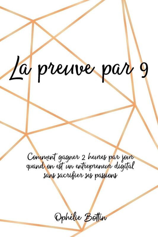 La preuve par 9: Comment je gagne 2 heures par jour sans stress
