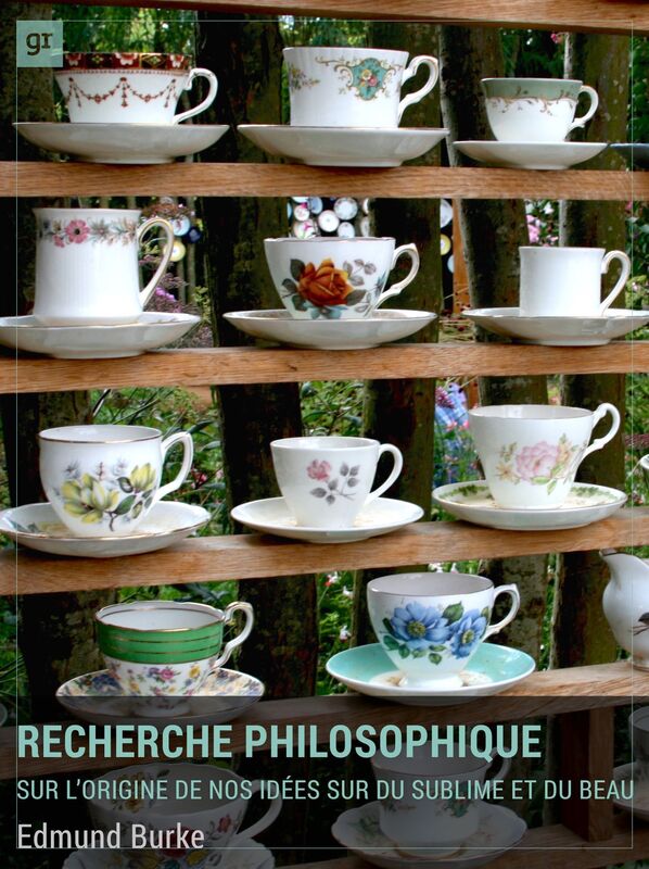 Recherche philosophique sur l'origine de nos idées du sublime et du beau: Traité d'esthétique innovant