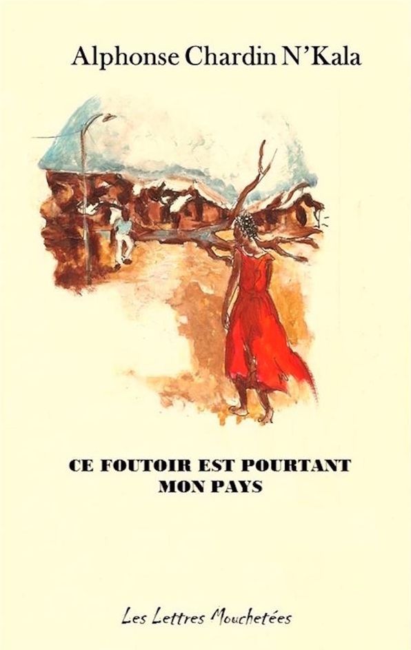 Ce foutoir est pourtant mon pays: Un roman saisissant