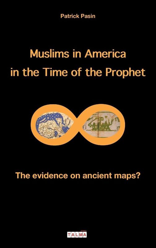 Muslims in America in the Time of the Prophet: The Evidence on Ancient Maps?