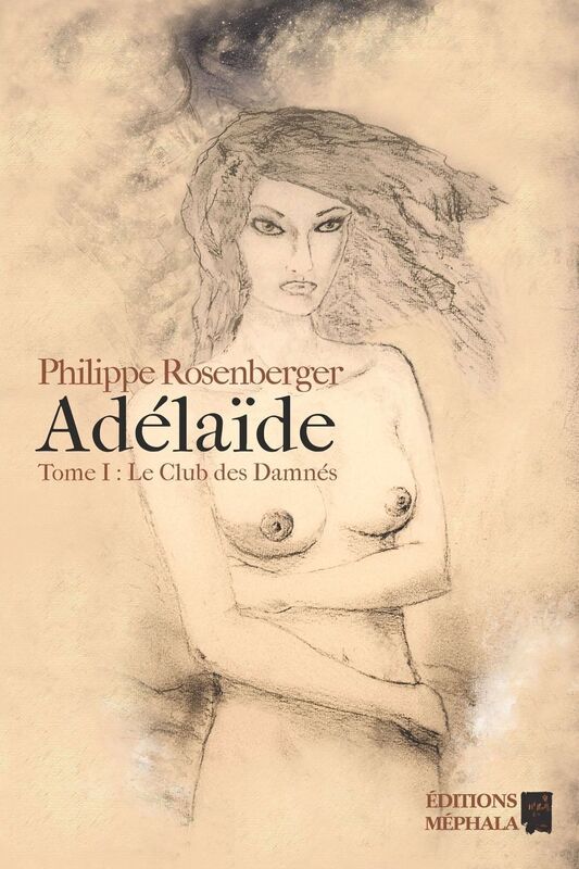 Adélaïde: Tome I : Le club des Damnés
