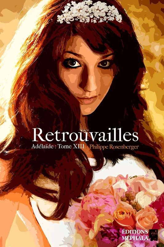 Retrouvailles: Adélaïde : Tome XIII