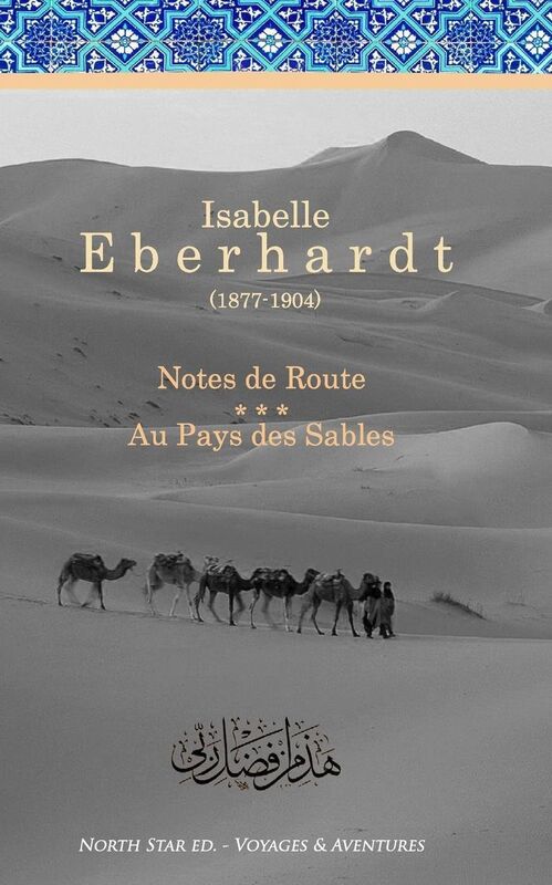 Notes de Route & Au Pays des Sables: Recueil d'ouvrages