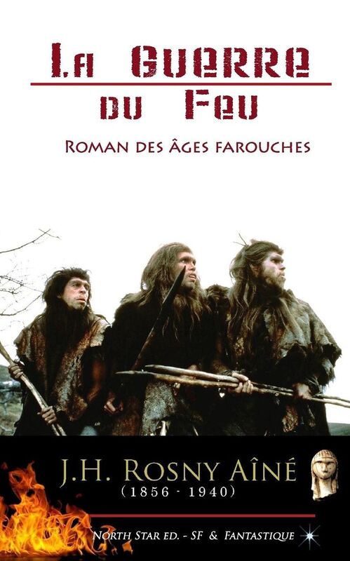 La Guerre du Feu: (voir ï¿½galement la suite Le Fï¿½lin Gï¿½ant)