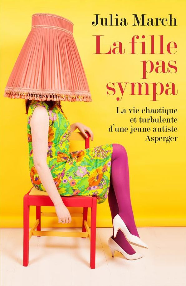 La fille pas sympa: La vie chaotique et turbulente d'une jeune autiste Asperger