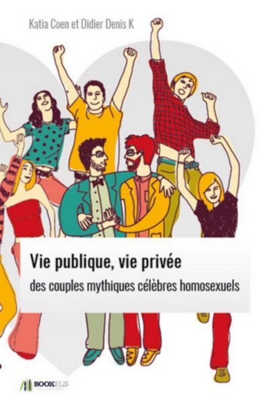 VIE PUBLIQUE, VIE PRIVÉE DES COUPLES MYTHIQUES CÉLÈBRES HOMOSEXUELS.