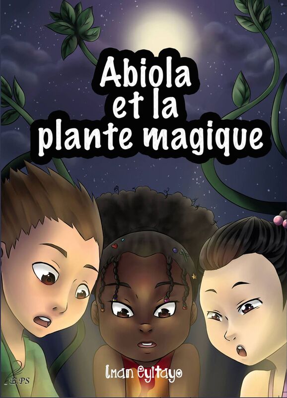 Abiola et la Plante Magique: Un livre d'aventures pour la jeunesse