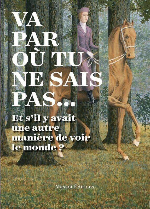 Vas par où tu ne sais pas...