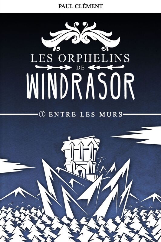 Entre les Murs (Les Orphelins de Windrasor épisode 1)