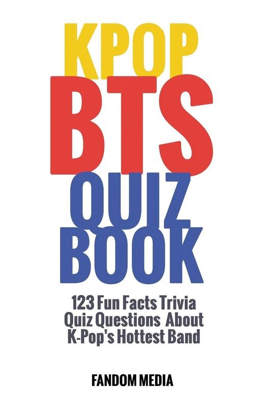KPOP BTS QUIZ BOOK: 123 Fun Facts Trivia Questions About K-Pop's Hottest Band