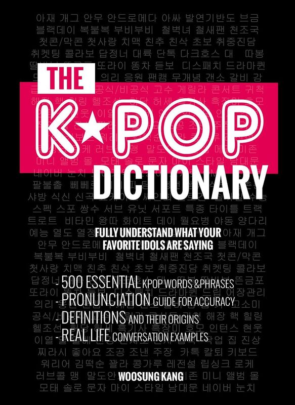 The KPOP Dictionary: 500 Essential Korean Slang Words and Phrases Every KPOP Fan Must Know