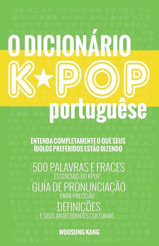 O DICIONARIO KPOP: 500 Palavras E Frases Essenciais Do Kpop, Dramas Coreanos, Filmes E TV Shows