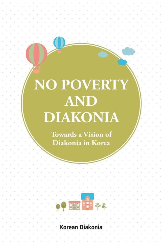 No Poverty and Diakonia: Towards a Vision of Diakonia in Korea