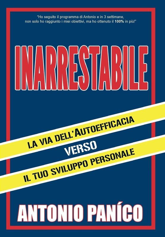Inarrestabile: La via dell'autoefficacia verso il tuo sviluppo personale