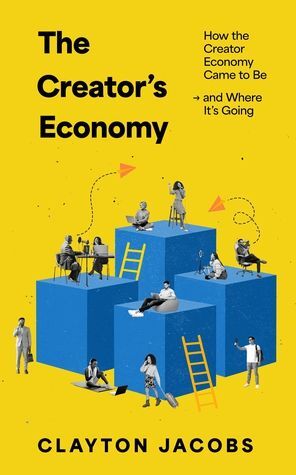 The Creator's Economy: How the Creator Economy Came to Be and Where It's Going