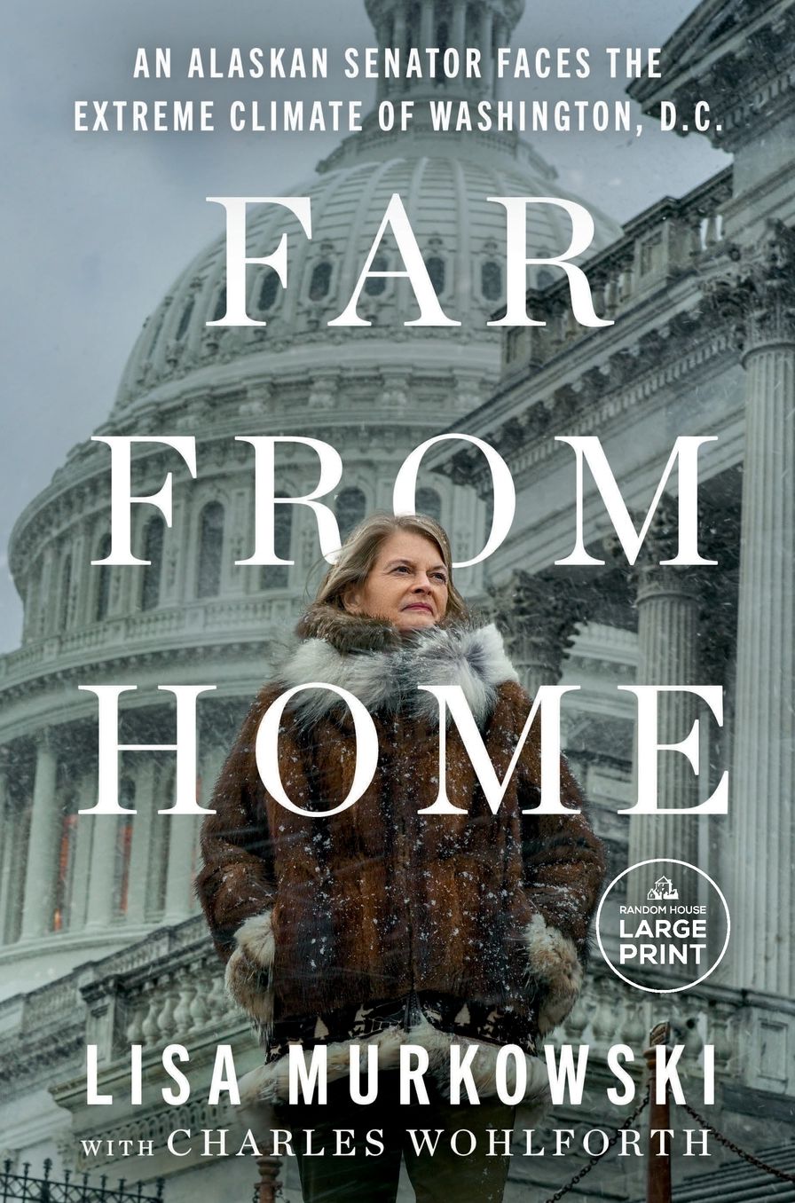 Far from Home: An Alaskan Senator's Survival in the Extreme Climate of Washington D.C.