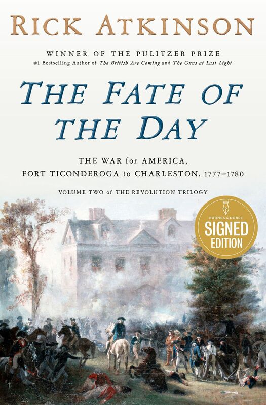 The Fate of the Day: The War for America, Fort Ticonderoga to Charleston, 1777-1780 (Signed Book)
