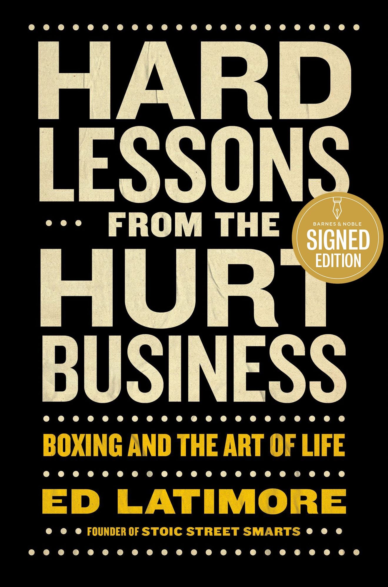 Hard Lessons from the Hurt Business: Boxing and the Art of Life (B&N Exclusive Edition)