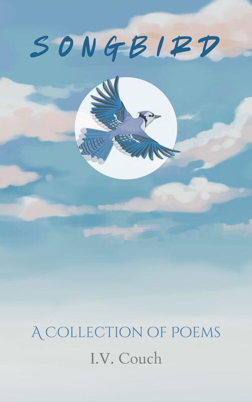 SONGBIRD: A Collection of Poems