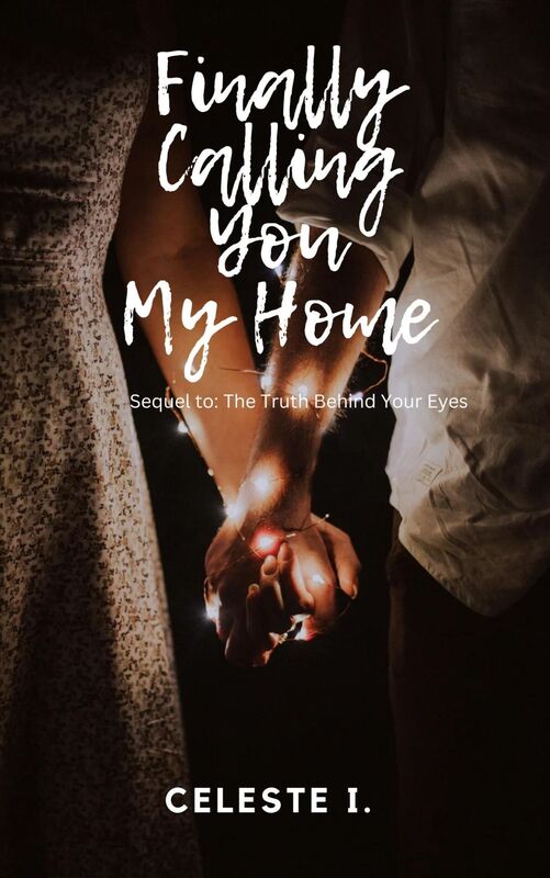 Finally Calling You My Home: Sequel to The Truth Behind Your Eyes
