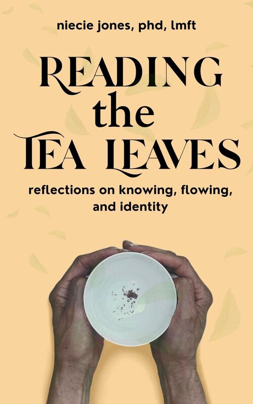 Reading the Tea Leaves: Reflections on Knowing, Flowing, and Identity