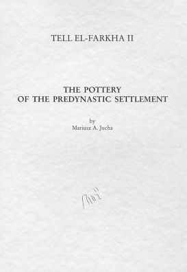 Tell el-Farkha II: The Pottery of the Predynastic Settlement (Phases 2 to 5)