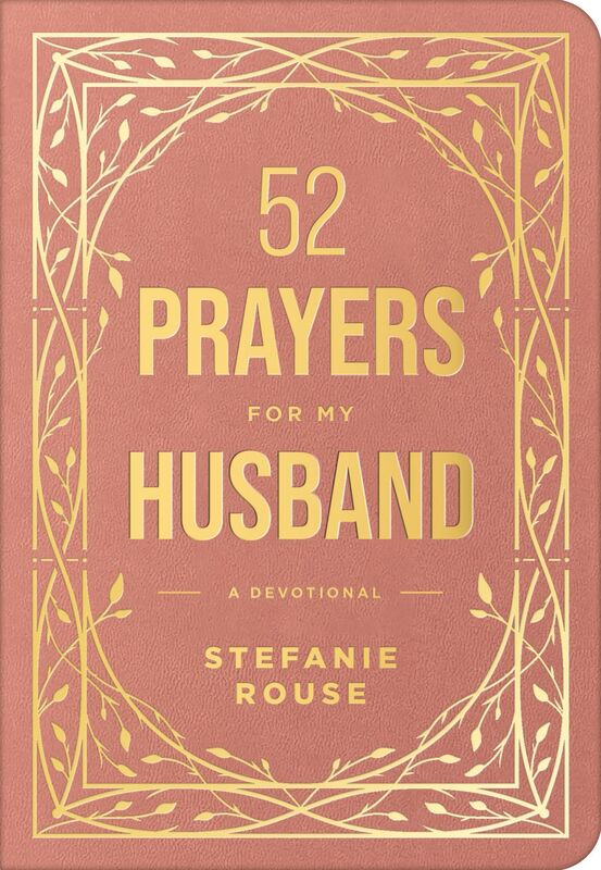 52 Prayers for My Husband: A Devotional to Build a Healthy, Loving Marriage that Will Last a Lifetime