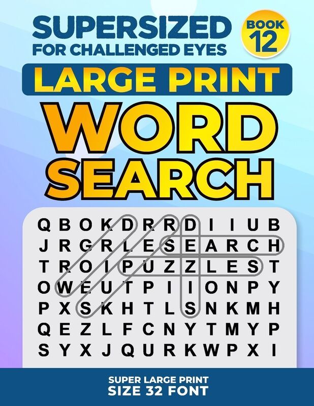 SUPERSIZED FOR CHALLENGED EYES, Book 12: Super Large Print Word Search Puzzles