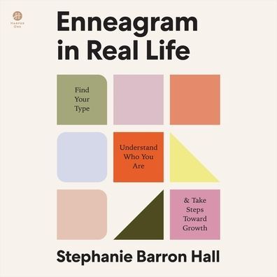 Enneagram in Real Life: Find Your Type, Understand Who You Are, and Take Steps Toward Growth&nbsp;