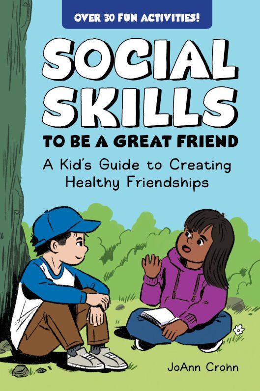 Social Skills to Be a Great Friend: A Kid's Guide to Creating Healthy Friendships
