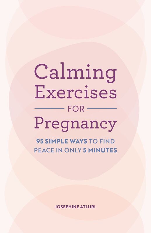 Calming Exercises for Pregnancy: 95 Simple Ways to Find Peace in Only 5 Minutes