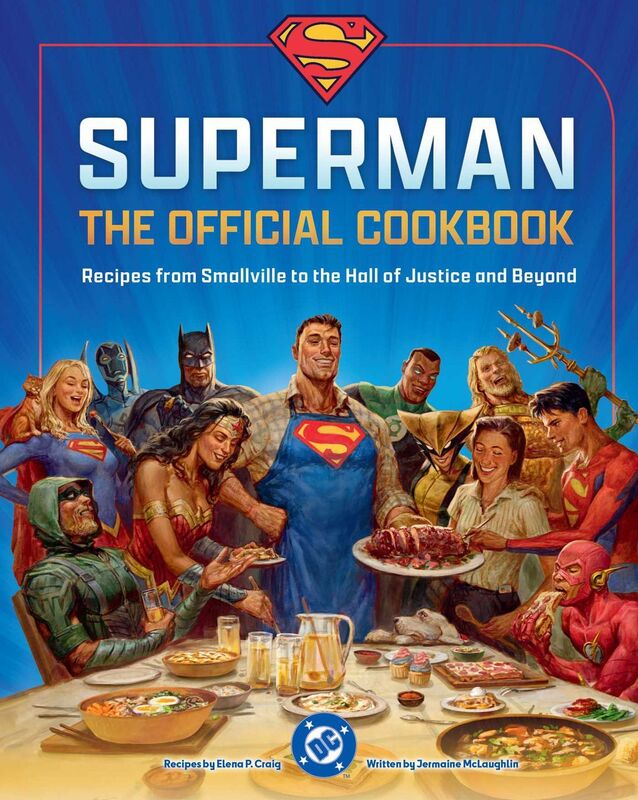 DC: Superman: The Kent Family Cookbook: Our Favorite Recipes from Smallville to Metropolis and Beyond