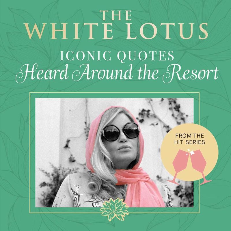 The White Lotus: Heard Around the Resort: Iconic Quotes from the Hit Series