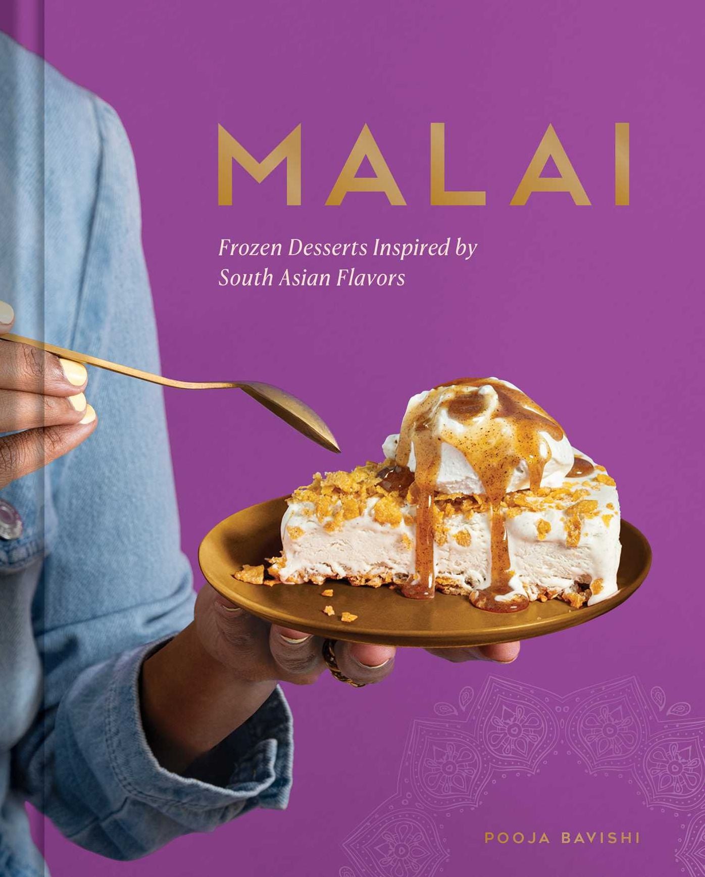 Malai: Frozen Desserts with South Asian Flavors
