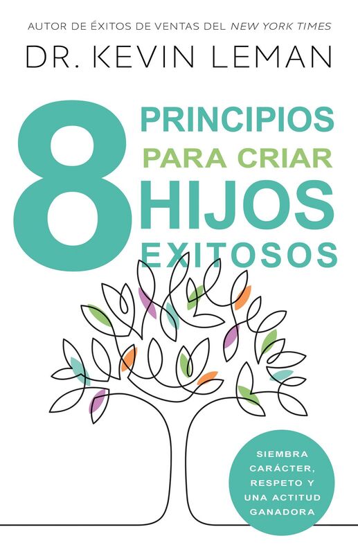 Ocho principios para criar hijos exitosos: Siembra carácter, respeto y una actitud ganadora