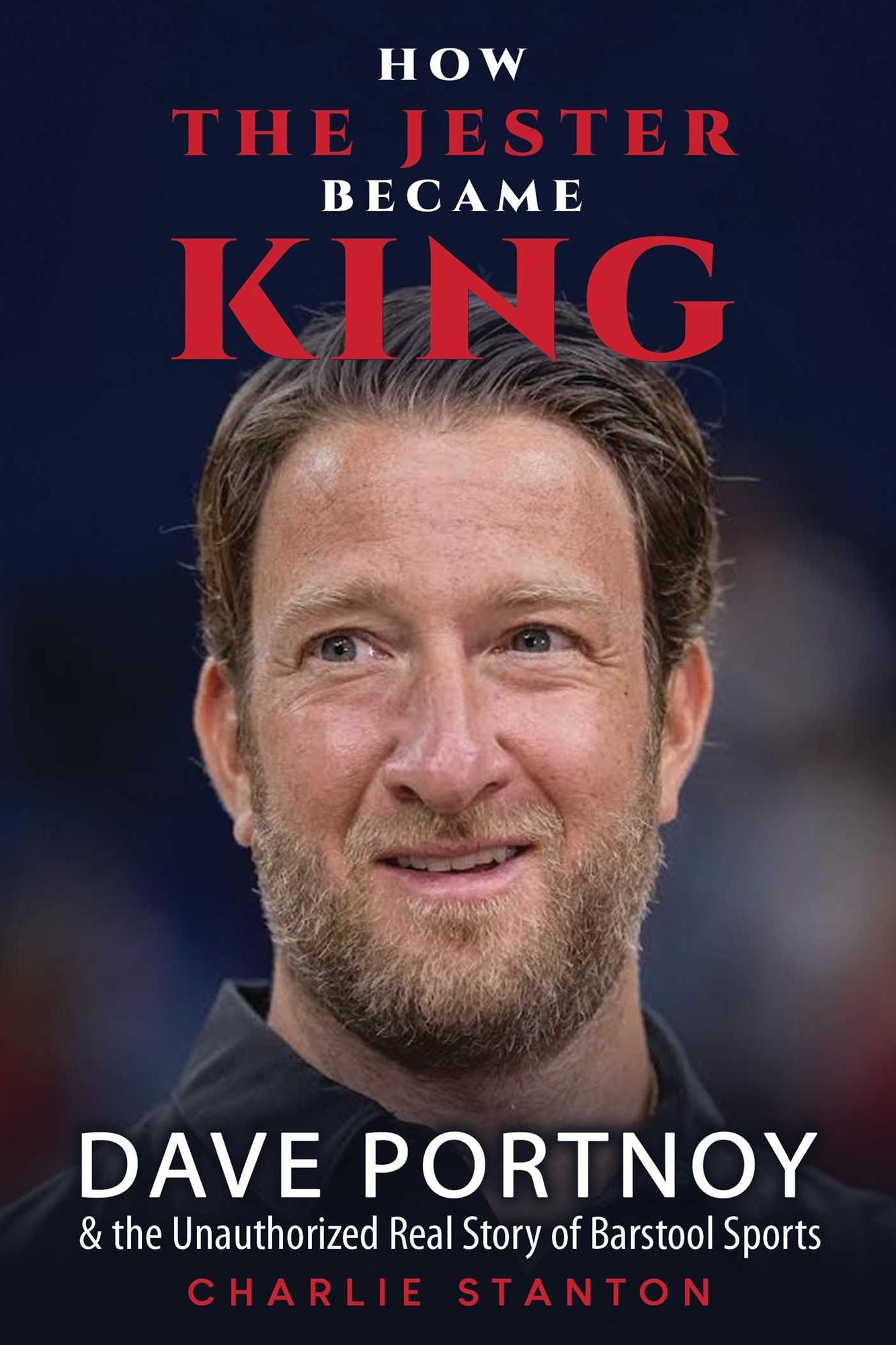 How the Jester Became King: Dave Portnoy and the Real Story of Barstool Sports