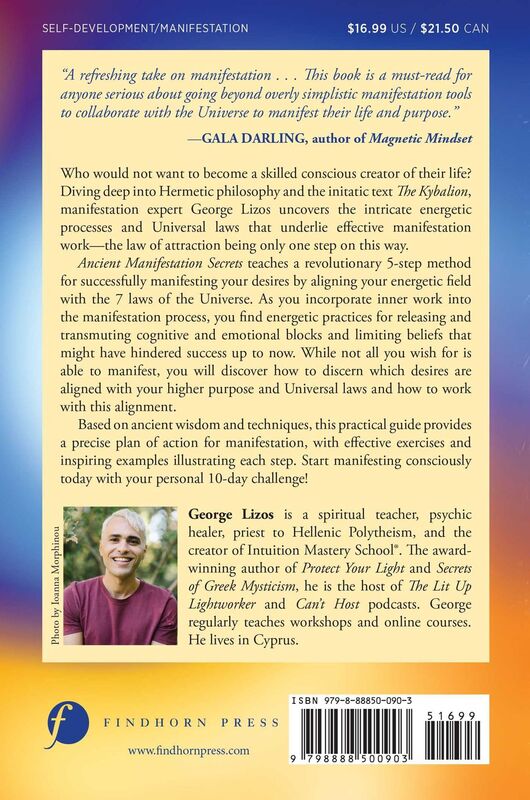 Ancient Manifestation Secrets: Working with the 7 Laws of the Universe to Manifest Your Life and Purpose