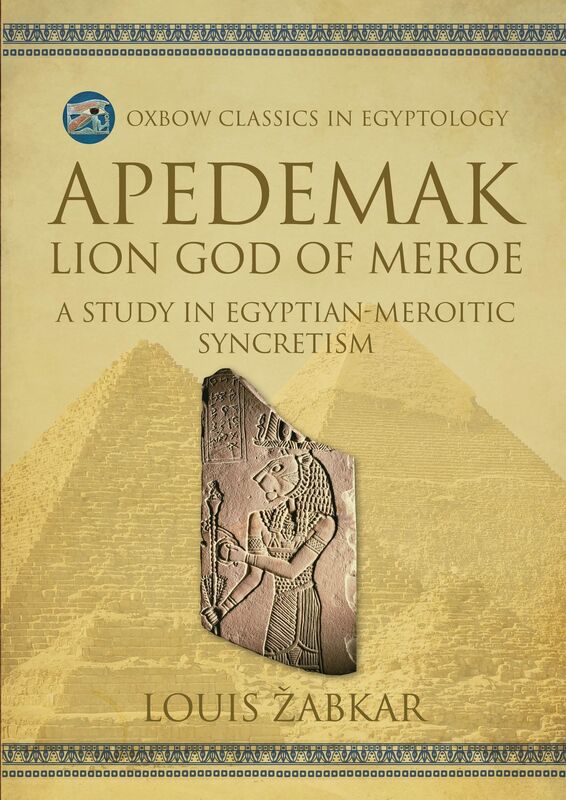 Apedemak: Lion God of Meroe: A Study in Egyptian-Meroitic Syncretism