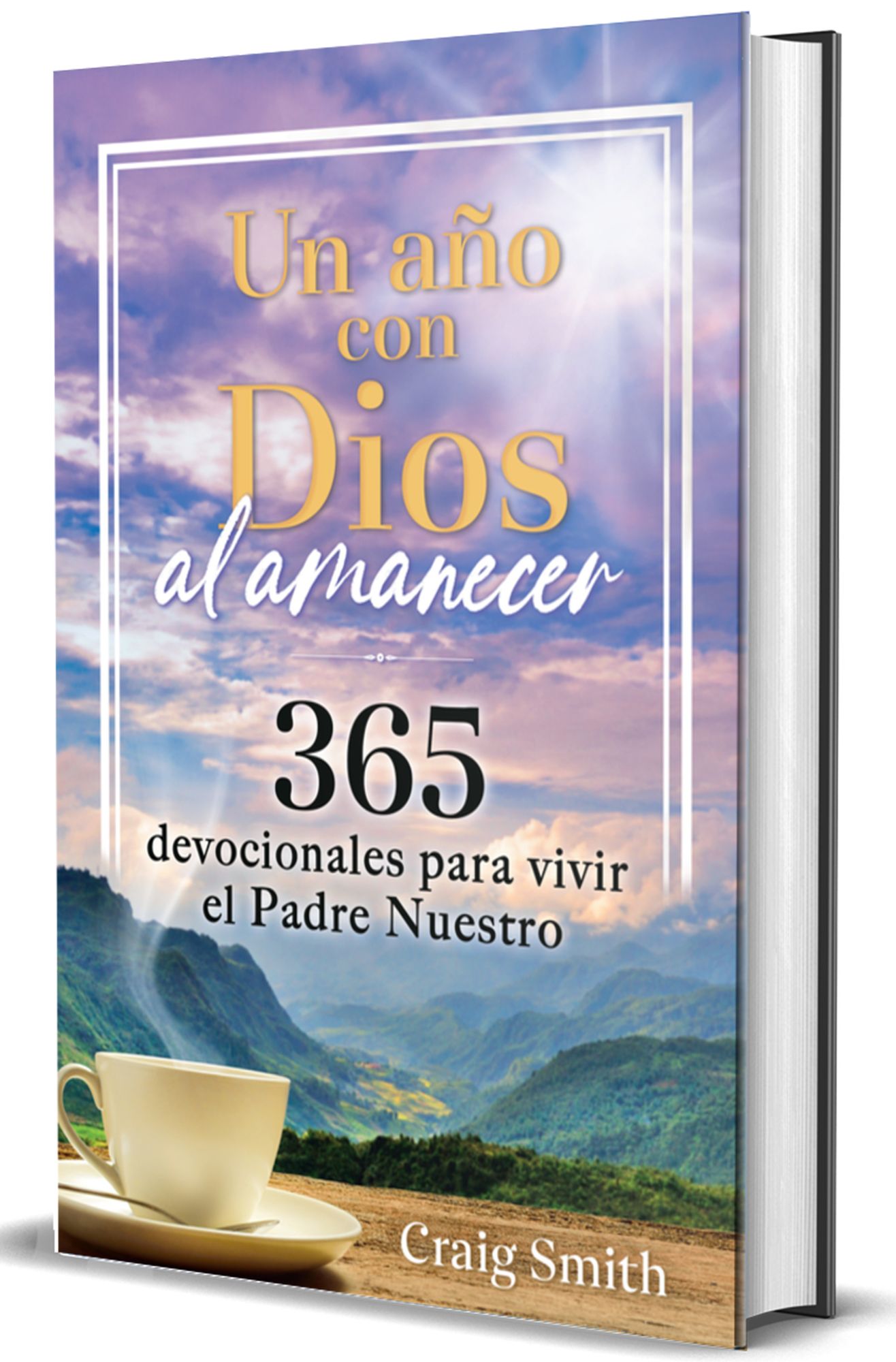 Un año con Dios al amanecer - Un devocional de 365 días: Vivir la oración del Padre Nuestro / Awake in the Dawn - a 365 day devotional