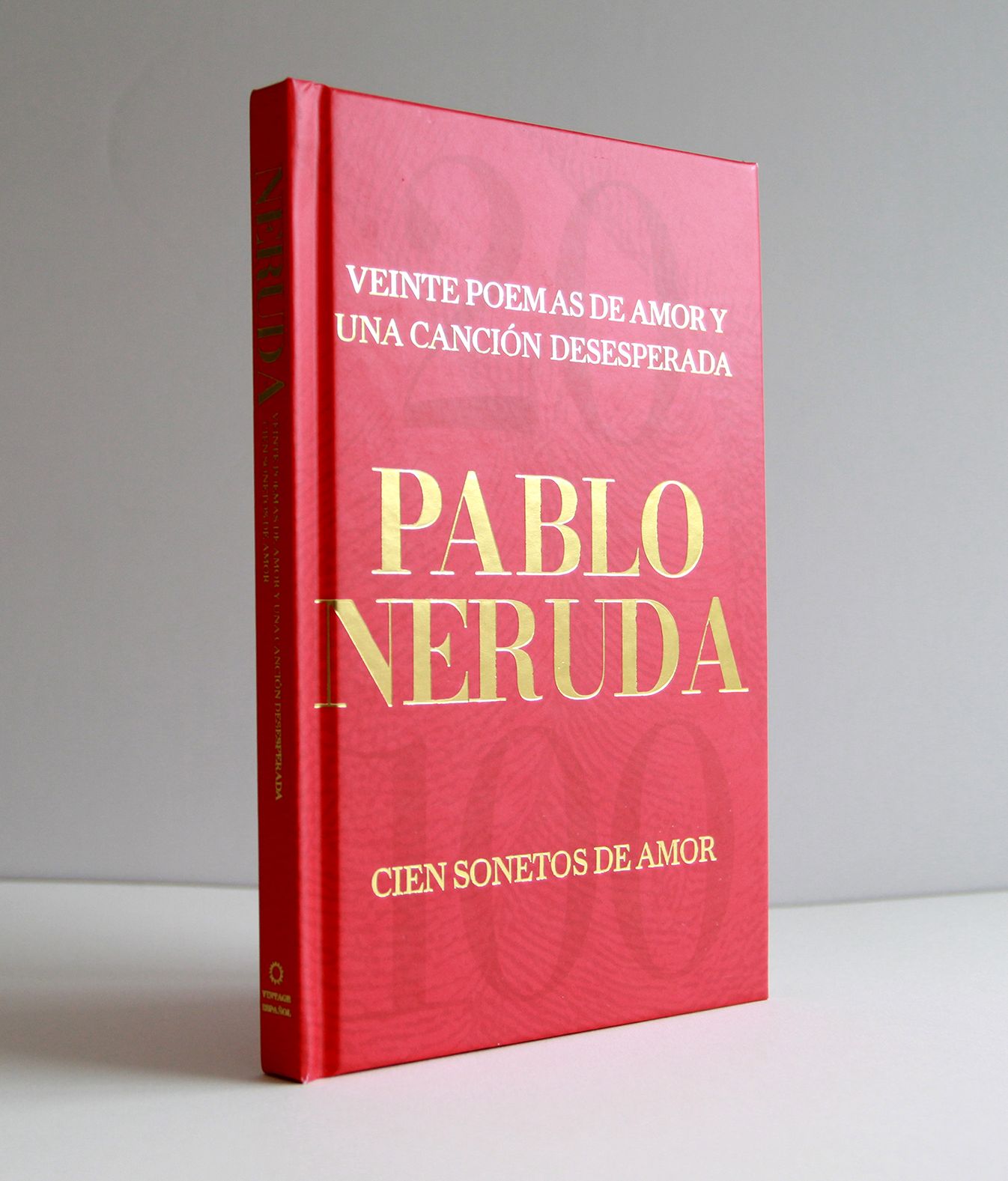 Veinte poemas de amor y una canción desesperada y Cien sonetos de amor / Twenty Love Poems and a Song of Despair and 100 Love Sonnets