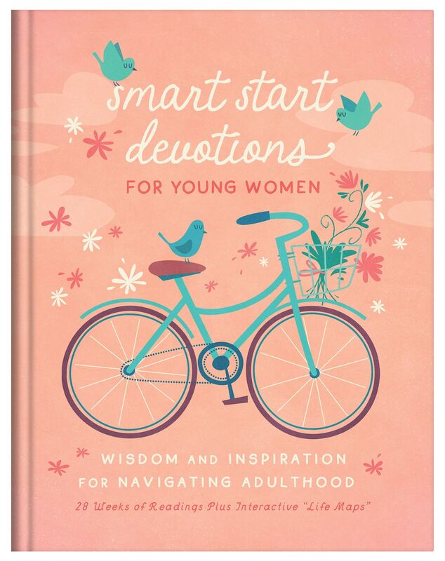 Smart Start Devotions for Young Women: Wisdom and Inspiration for Navigating Adulthood-28 Weeks of Readings Plus Interactive "Life Maps"