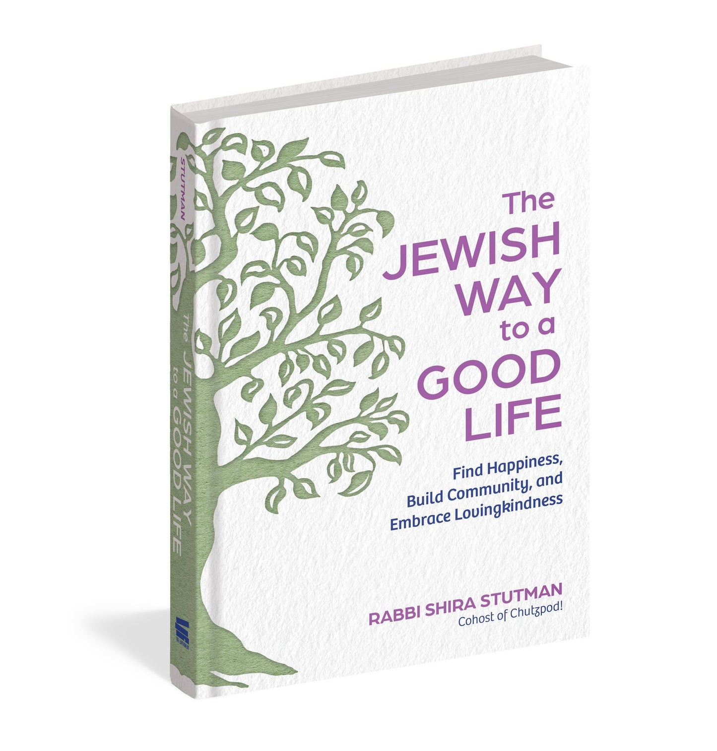 The Jewish Way to a Good Life: Find Happiness, Build Community, and Embrace Lovingkindness