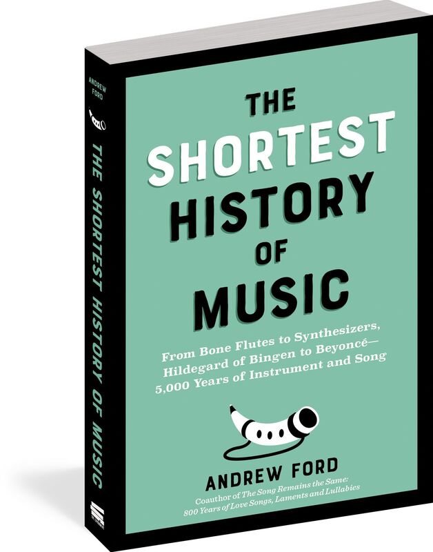 The Shortest History of Music: From Bone Flutes to Synthesizers, Hildegard von Bingen to Beyoncé - 5,000 Years of Instrument and Song