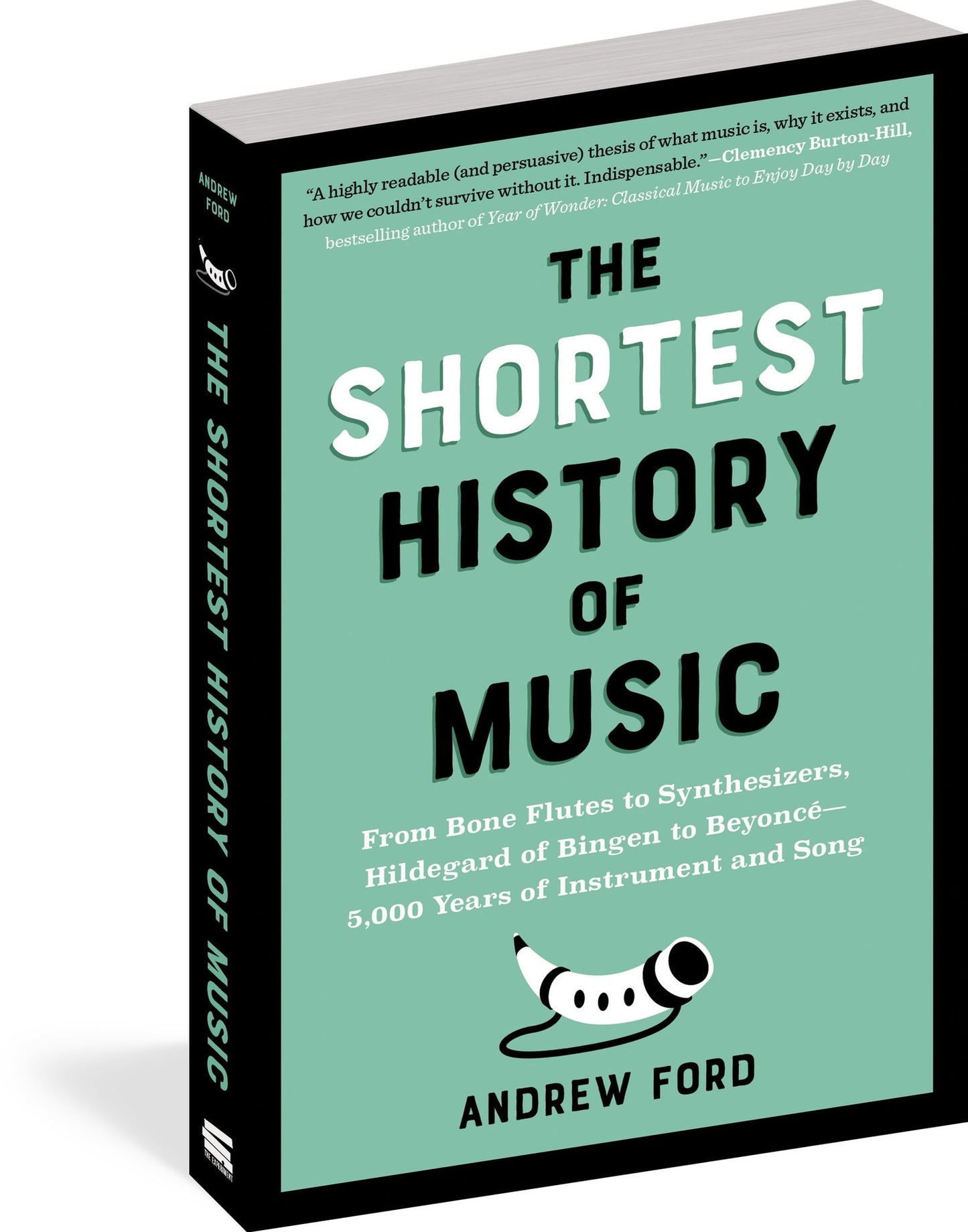 The Shortest History of Music: From Bone Flutes to Synthesizers, Hildegard von Bingen to Beyoncé - 5,000 Years of Instrument and Song