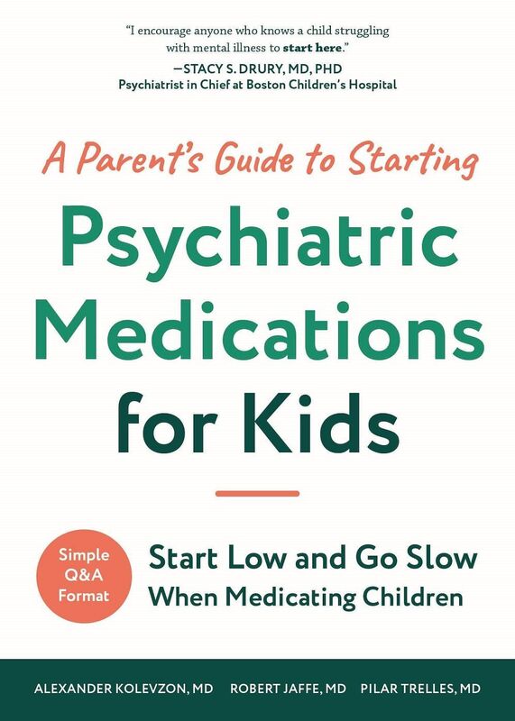 A Parent's Guide to Starting Psychiatric Medications for Kids: Start Low and Go Slow