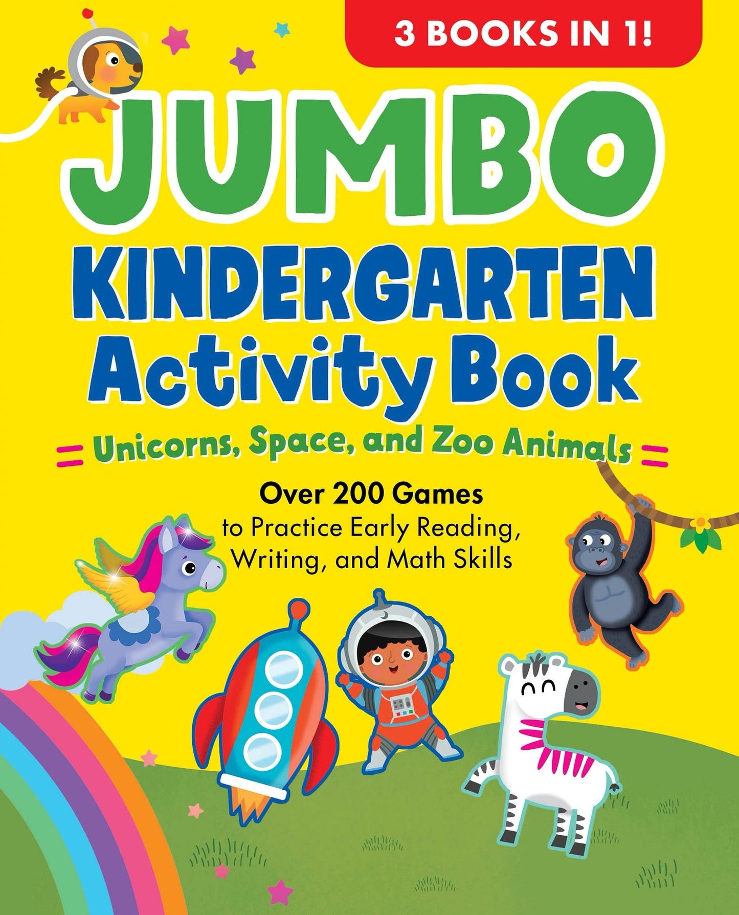 Jumbo Kindergarten Activity Book: Unicorns, Space, and Zoo Animals: Over 225 Games to Practice Early Reading, Writing, and Math Skills