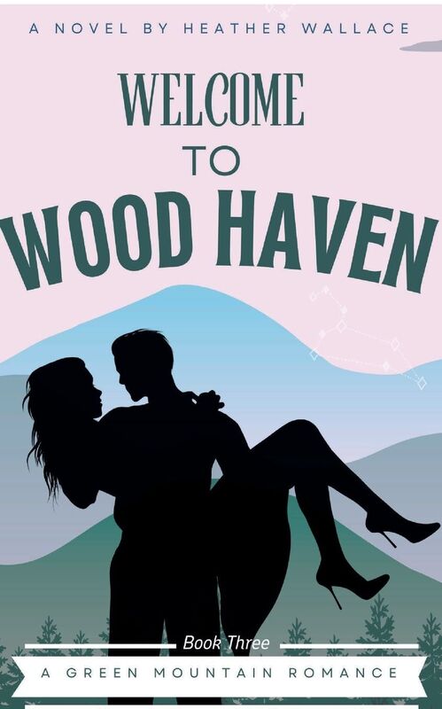 Welcome to Wood Haven: Green Mountain Romance Book Three