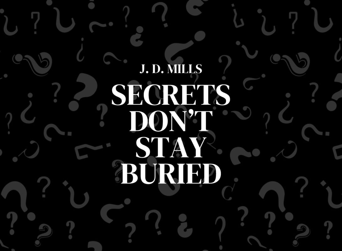 Secrets Don't Stay Buried